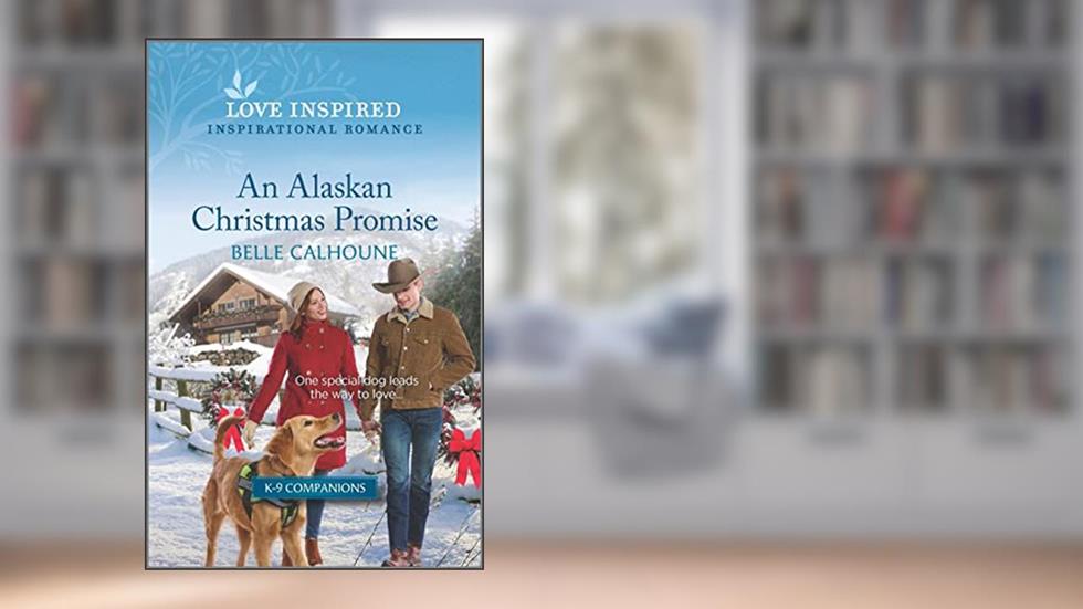 An Alaskan Christmas Promise: A Holiday Romance Novel (K-9 Companions Book 11), written by Belle Calhoune