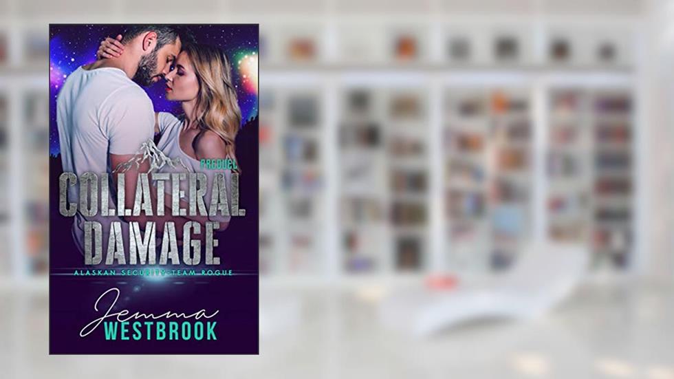Collateral Damage (Alaskan Security), written by Jemma Westbrook; Janice Whiteaker