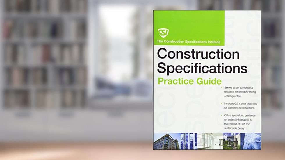 The CSI Construction Specifications Practice Guide, written by Construction Specifications Institute