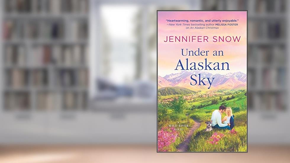 Under an Alaskan Sky (A Wild River Novel Book 2), written by Jennifer Snow