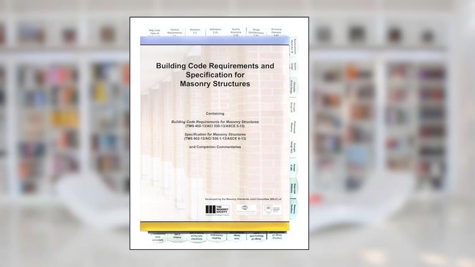 Highlighted and Tabbed - 530/530.1-13 Building Code Requirements and Specification for Masonry Structures and Companion Commentaries, written by Howard Massey; David M Gans