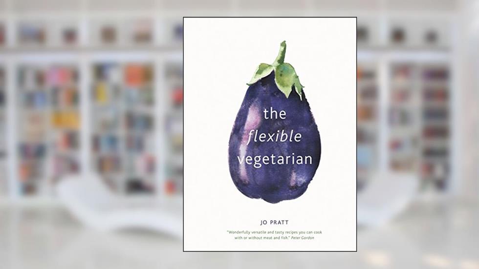 The Flexible Vegetarian: Flexitarian recipes to cook with or without meat and fish (Volume 1) (Flexible Ingredients Series, 1), written by Jo Pratt