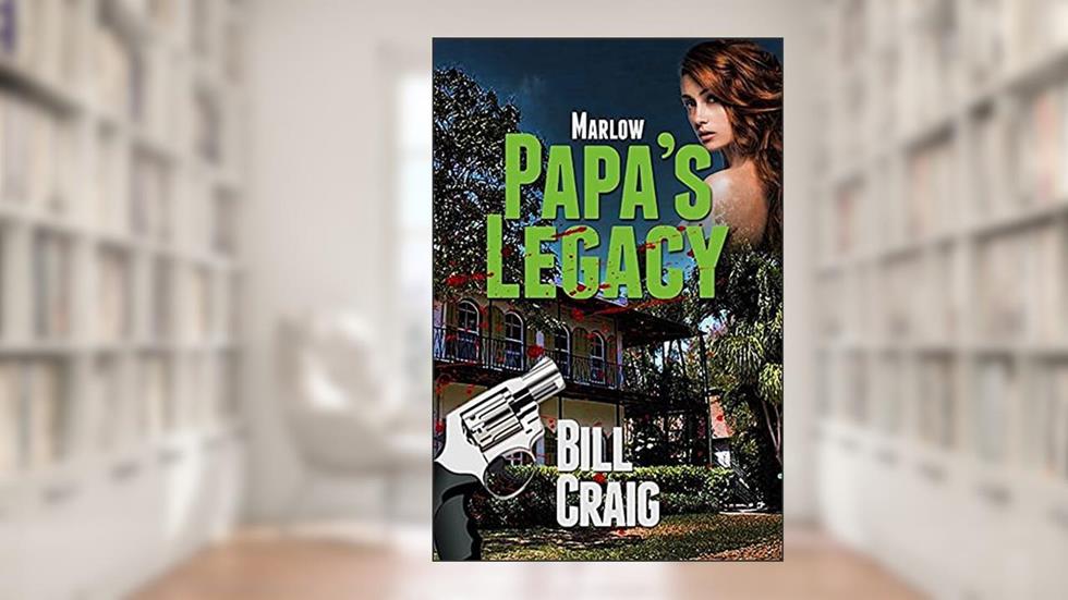 Marlow: Papa's Legacy (A Key West Mystery Book 8), written by Bill Craig