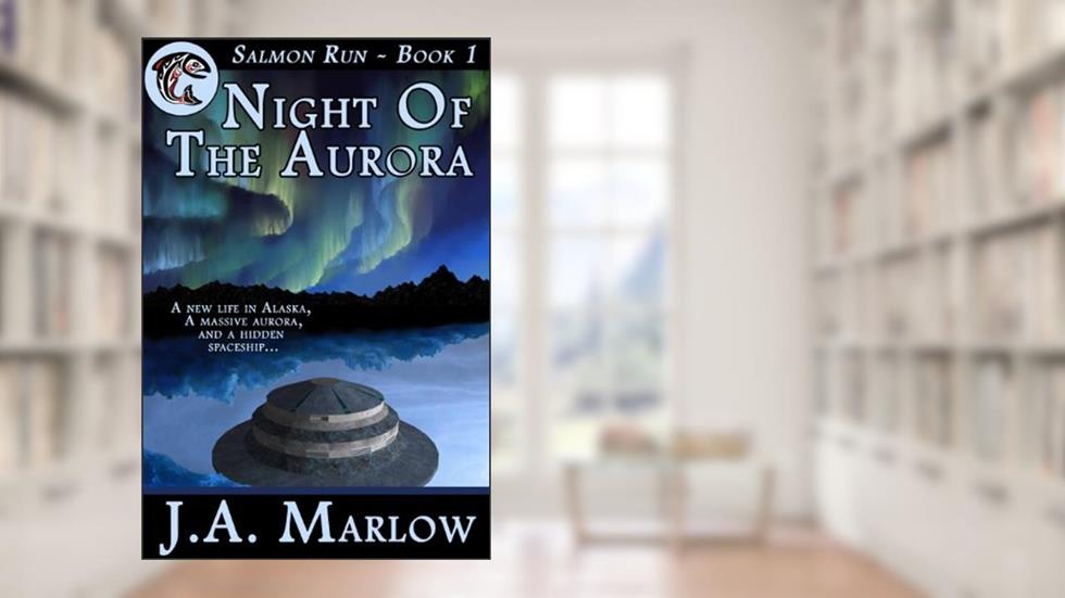 Night of the Aurora (Salmon Run - Book 1), written by J.A. Marlow