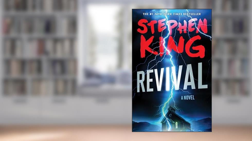 Revival: A Novel, written by Stephen King