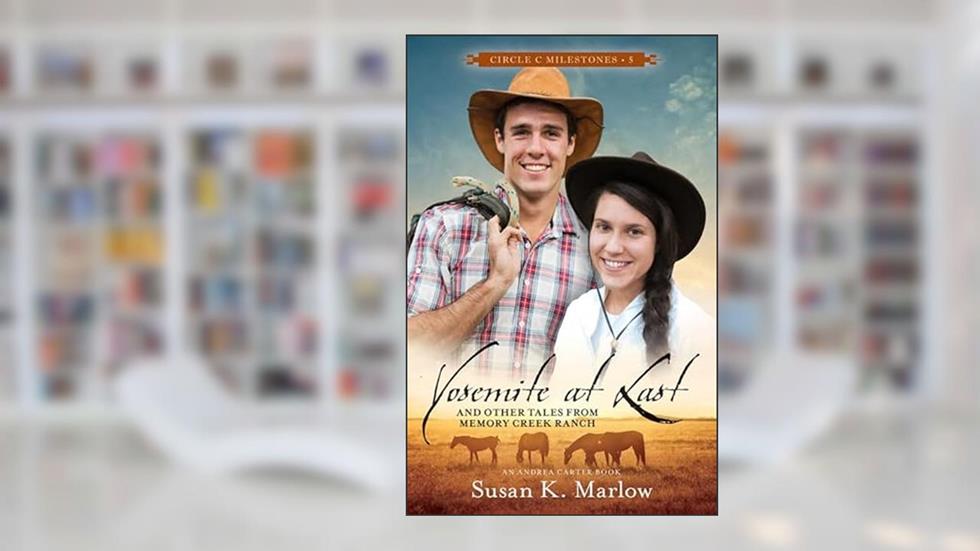 Yosemite at Last: And Other Tales from Memory Creek Ranch (Circle C Milestones, 5), written by Susan K. Marlow