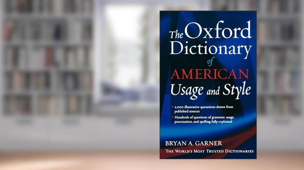The Oxford Dictionary of American Usage and Style, written by Bryan A. Garner