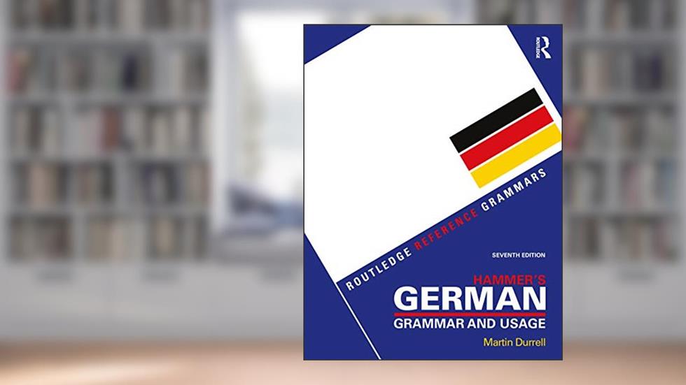 Hammer's German Grammar and Usage (Routledge Reference Grammars) (German Edition), written by Martin Durrell