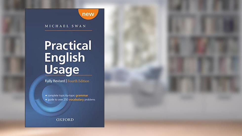 Practical English Usage, 4th Edition Paperback: Michael Swan's guide to problems in English, written by Michael Swan