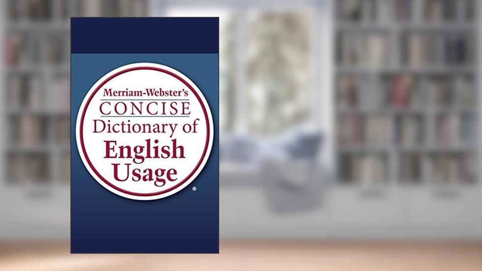 Merriam-Webster's Concise Dictionary of English Usage, written by Merriam-Webster