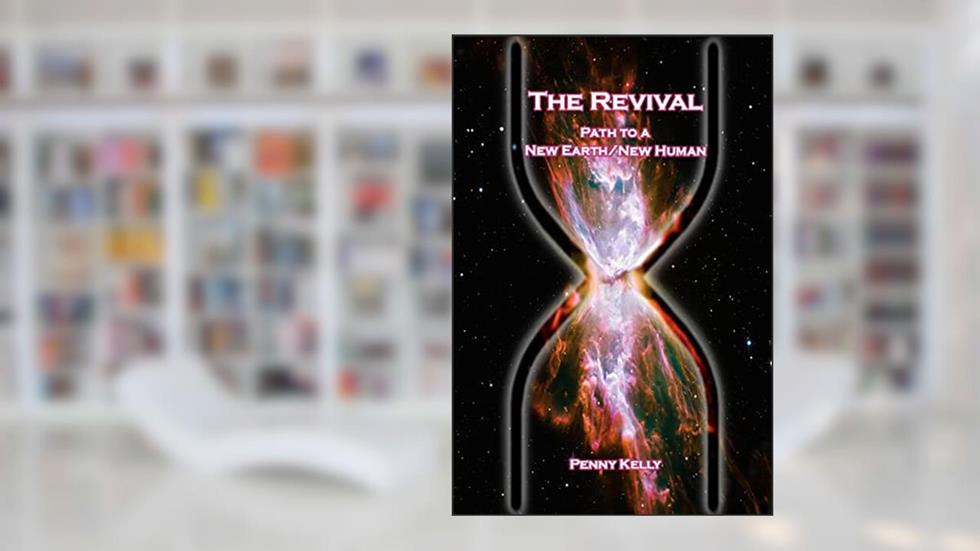 The Revival: Path to a New Earth/New Human, written by Penny Kelly