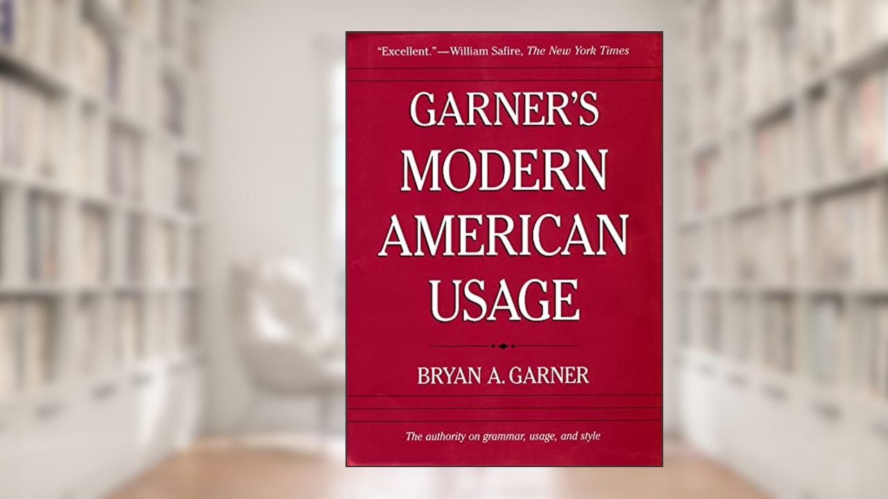 Garner's Modern American Usage, written by Bryan A. Garner
