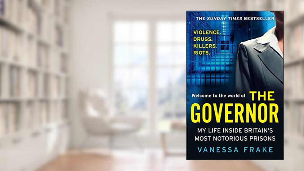 The Governor: My Life Inside Britain's Most Notorious Prisons, written by Vanessa Frake