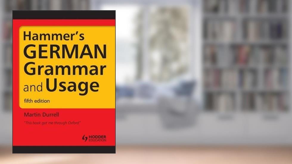 Hammer's German Grammar and Usage, written by Martin Durrell