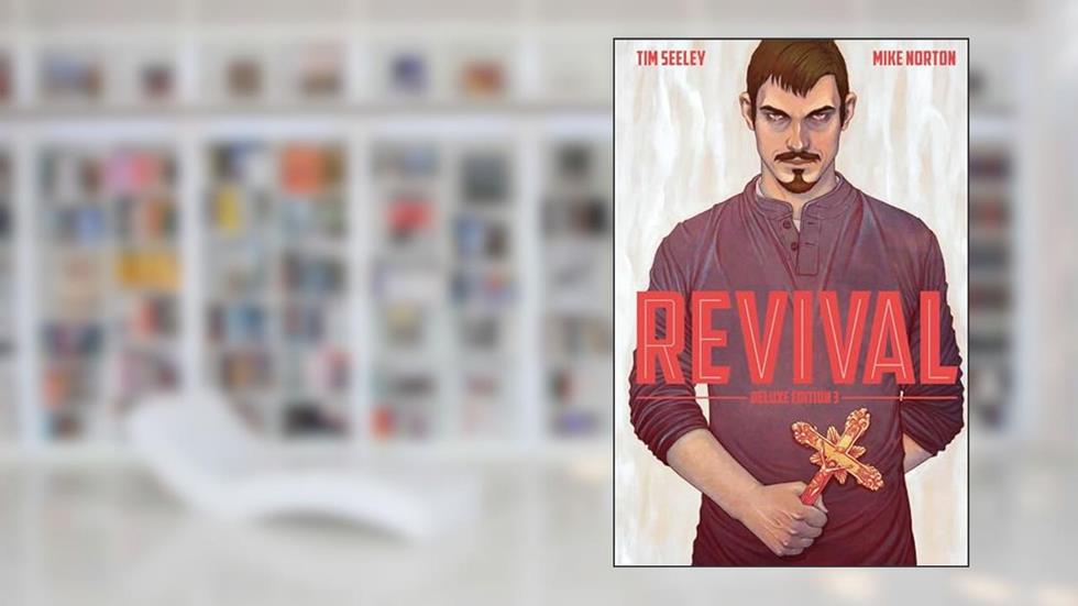 Revival Deluxe Collection Volume 3, written by Tim Seeley