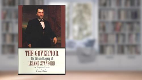 Cover from The Governor: The Life and Legacy of Leland Stanford (2 volume set), written by Norman E. Tutorow; 