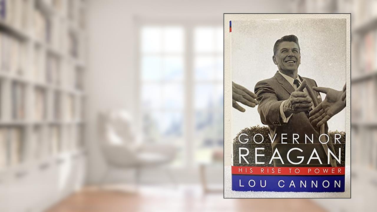 Governor Reagan: His Rise To Power, written by Lou Cannon
