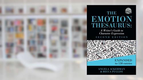 Cover from The Emotion Thesaurus: A Writer's Guide to Character Expression (Second Edition) (Writers Helping Writers Series), written by Becca Puglisi; Angela Ackerman