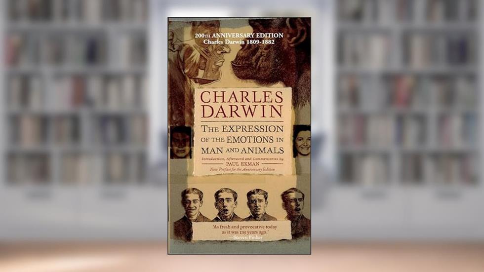 The Expression of the Emotions in Man and Animals, Anniversary Edition, written by Charles Darwin