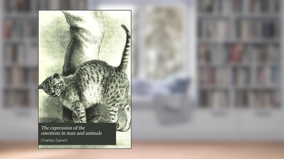 The Expression of the Emotions in Man and Animals, written by Charles Darwin