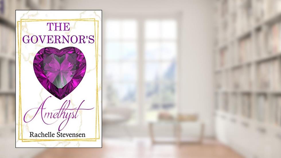 The Governor's Amethyst, written by Rachelle Stevensen