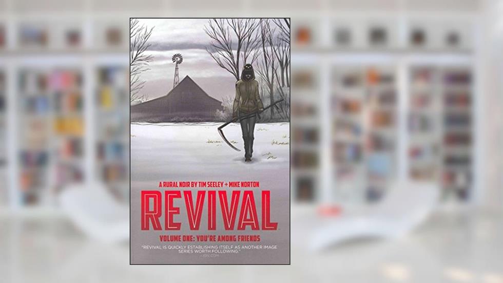 Revival, Vol. 1: You're Among Friends, written by Tim Seeley