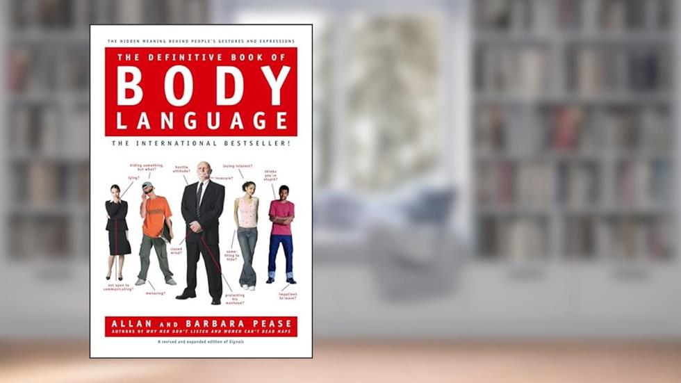 The Definitive Book of Body Language: The Hidden Meaning Behind People's Gestures and Expressions, written by Barbara Pease; Allan Pease