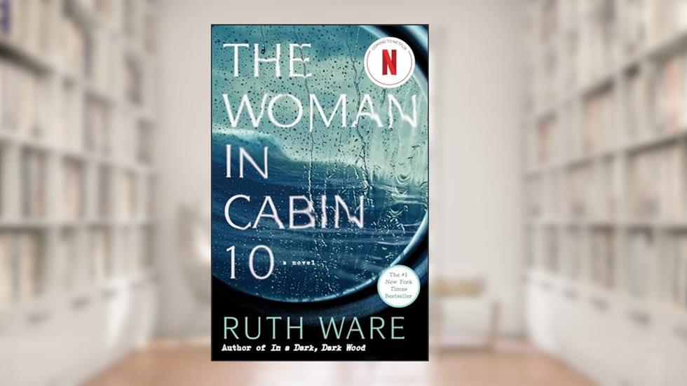 The Woman in Cabin 10, written by Ruth Ware