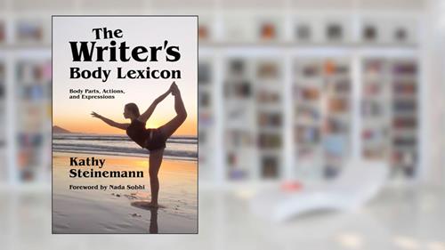 Cover from The Writer's Body Lexicon: Body Parts, Actions, and Expressions (The Writer's Lexicon), written by Kathy Steinemann