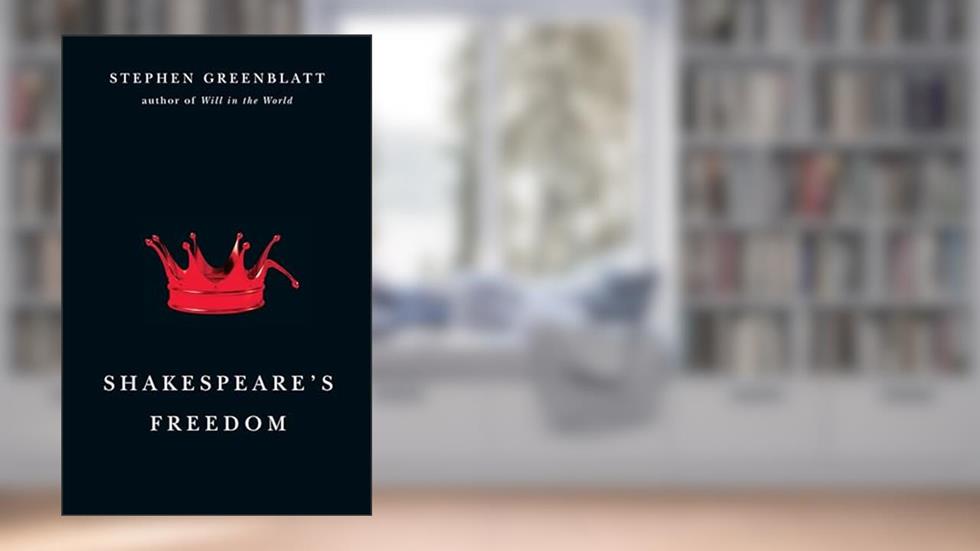 Shakespeare's Freedom (The Rice University Campbell Lectures), written by Stephen Greenblatt