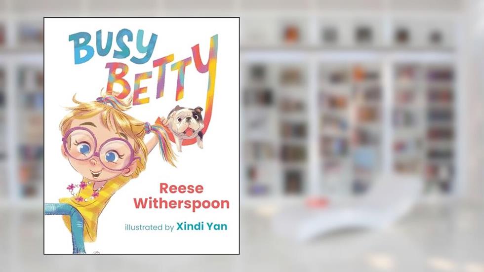 Busy Betty, written by Reese Witherspoon