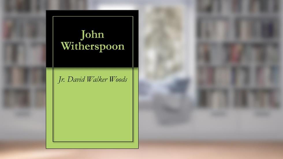 John Witherspoon, written by Jr. David Walker Woods