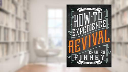 Cover from How to Experience Revival (Journal Edition), written by Charles G. Finney