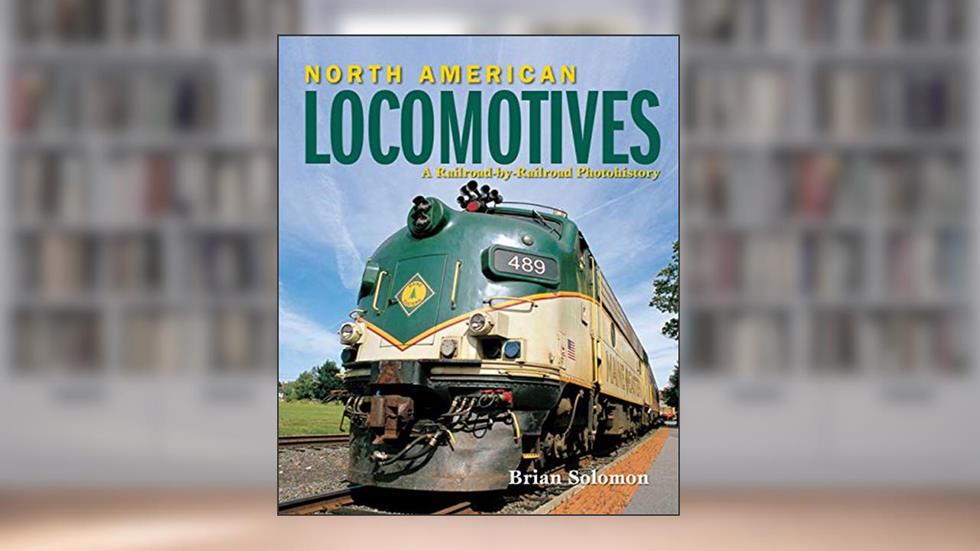North American Locomotives, written by Brian Solomon