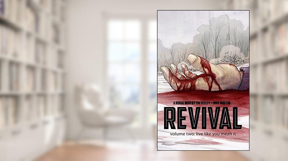 Revival Vol. 2: Live Like You Mean It, written by Tim Seeley