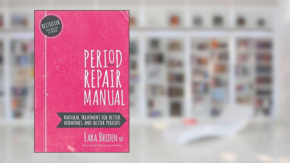 Period Repair Manual: Natural Treatment for Better Hormones and Better Periods, written by Lara Briden Nd