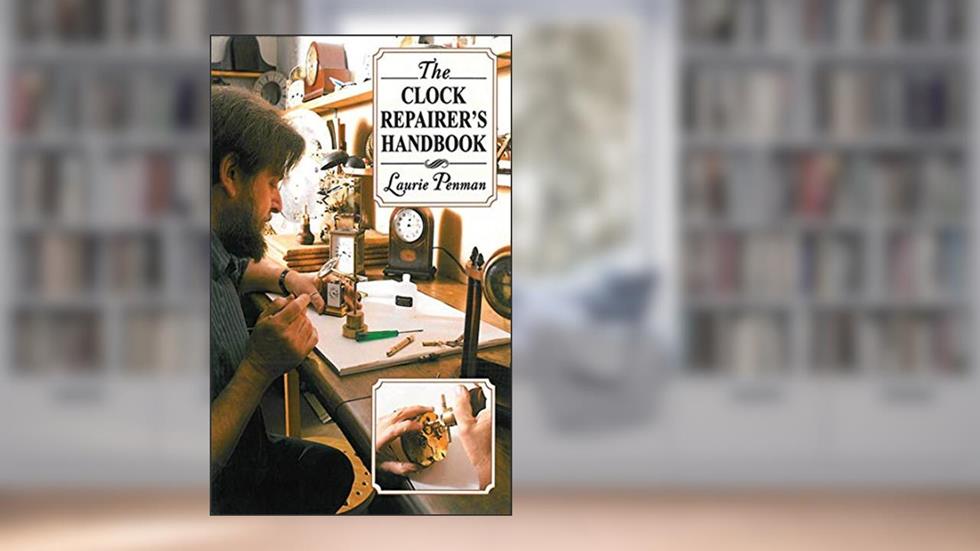 The Clock Repairer's Handbook, written by Laurie Penman