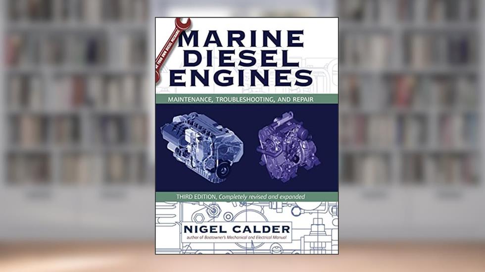 Marine Diesel Engines: Maintenance, Troubleshooting, and Repair, written by Nigel Calder