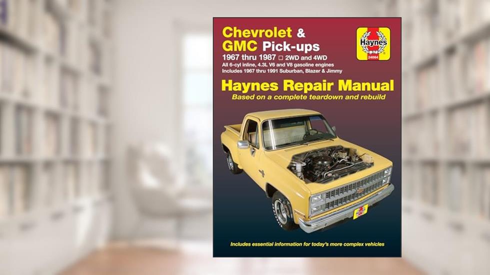 Chevy & GMC 4 3L & V* Pick-ups (67-87) & Suburban, Blazer & Jimmy (67-91) Haynes Repair Manual, written by John Haynes