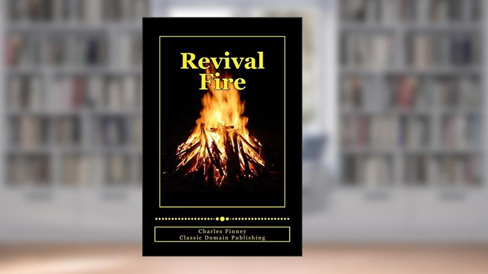 Revival Fire, written by Charles Finney