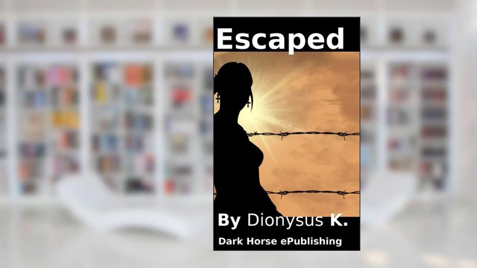 Escaped, written by Dionysus K