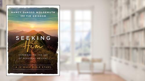 Cover from Seeking Him: Experiencing the Joy of Personal Revival, written by Nancy DeMoss Wolgemuth; Tim Grissom