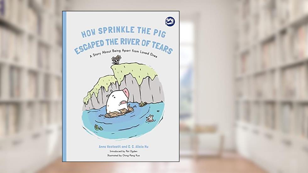 How Sprinkle the Pig Escaped the River of Tears (Hidden Strengths Therapeutic Children's Books), written by Anne Westcott