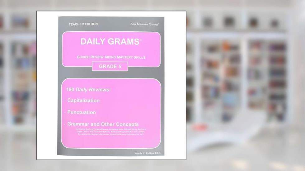 Daily Grams Guided Review Aiding Mastery Skills Grd 5: Grade 5, written by Wanda C. Phillips