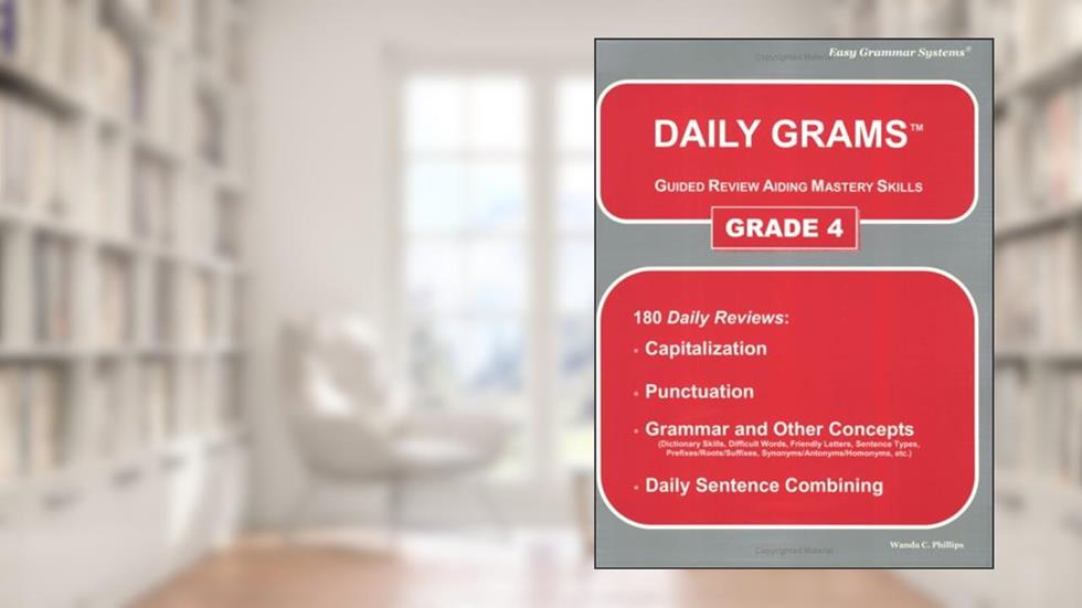 Daily Grams Guided Review Aiding Mastery Skills Grd 4: Grade 4, written by Wanda C. Phillips
