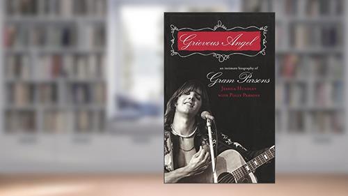Cover from Grievous Angel: An Intimate Biography of Gram Parsons, written by Jessica Hundley