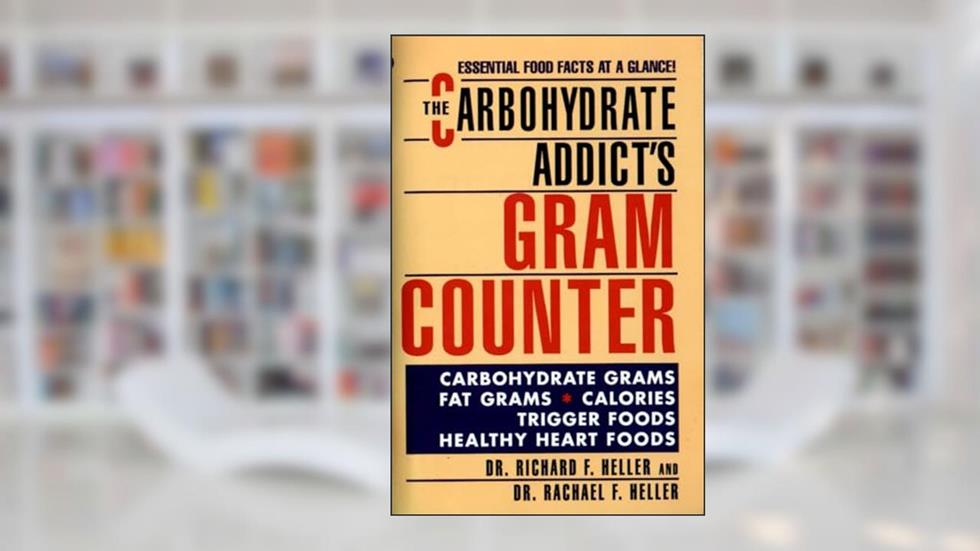 The Carbohydrate Addict's Gram Counter: Essential Food Facts at a Glance, written by Dr. Rachael F. Heller; Dr. Richard F. Heller
