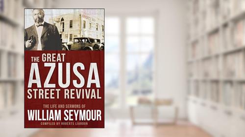 Cover from The Great Azusa Street Revival: The Life and Sermons of William Seymour, written by William Seymour