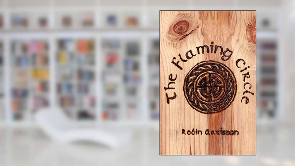 The Flaming Circle, written by Robin Artisson