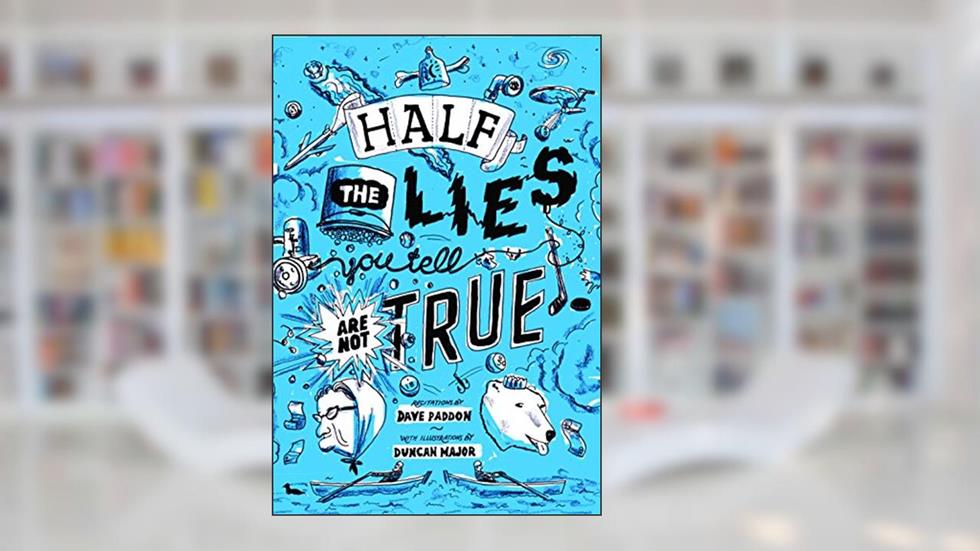 Half the Lies You Tell Are Not True, written by Dave Paddon